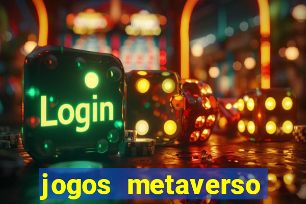 jogos metaverso para ganhar dinheiro